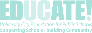 EDUCATE! University City Foundation for Public Schools. Supporting Schools • Building Community